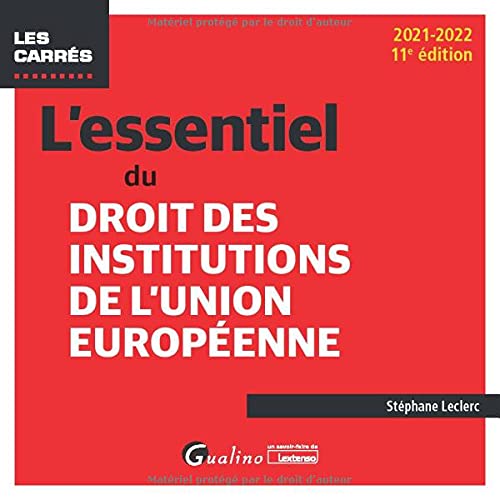 L'essentiel du droit des institutions de l'Union européenne: UNE PRESENTATION EXHAUSTIVE DES INSTITUTIONS DE L UNION EUROPEENNE