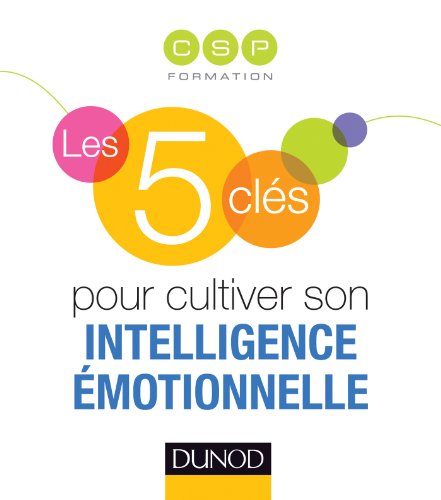 Les 5 clés pour cultiver son l'intelligence émotionnelle