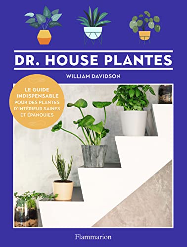 Dr. House Plantes: Le guide indispensable pour des plantes d'intérieur saines et épanouies