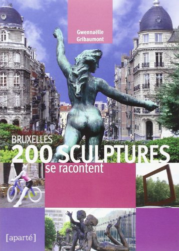 Bruxelles 200 Sculptures Se Racontent