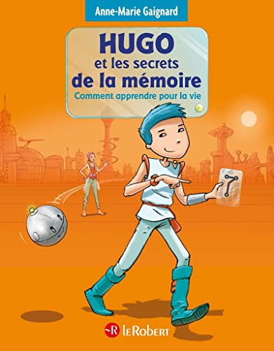 Hugo et les secrets de la mémoire ou comment apprendre pour la vie