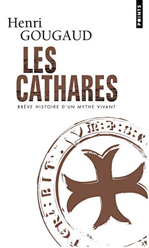 Les Cathares: Brève histoire d'un mythe vivant