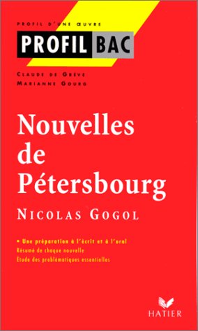 Nouvelles de Pétersbourg, "La perspective Nevski", "Le portrait", "Le journal d'un fou", "Le nez", "Le manteau" (XIXe siècle), Nicolas Gogol