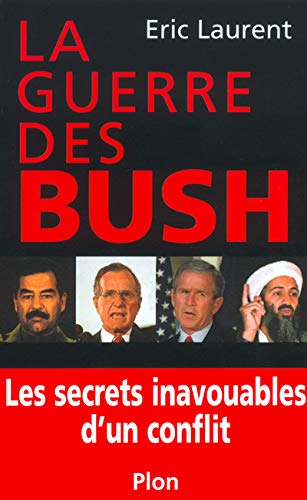 La guerre des Bush : Les secrets inavouables d'un conflit