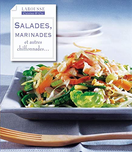 Salades, Marinades: et autres chiffonades ...