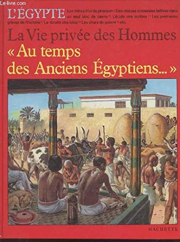 Au temps des anciens Egyptiens-- (La Vie privee des hommes) (French Edition)