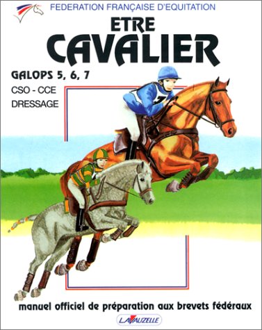 Etre cavalier Galops 5, 6, 7.