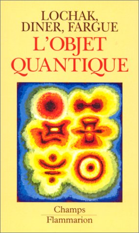 L'objet quantique. Comment l'esprit vient aux atomes