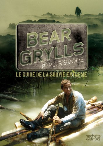 Bear Grylls, né pour survivre