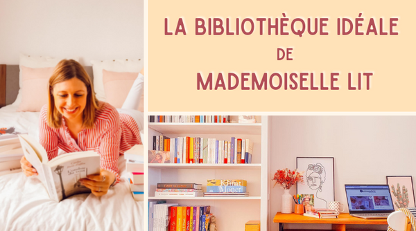 La Bibliothèque idéale de Mademoiselle Lit
