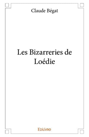 Les bizarreries de Loédie