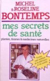 Mes secrets de santé par les plantes, tisanes et médecines naturelles