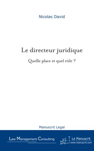 Le Directeur Juridique, Quelle Place et Quel Rôle?