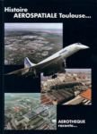 Aérothèque raconte... 76 ans d'histoire - Aerospatiale Toulouse