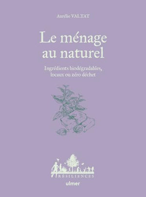 Le ménage au naturel - Ingrédients biodégradables, locaux ou zéro déchet