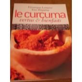 Le curcuma, vertus et bienfaits