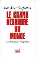 Le Grand Désordre du monde. Les chemins de l'intégration