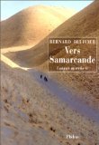 La longue marche : de la Méditerranée jusqu'en Chine par la route de la soie, tome 2 : Vers Samarcande