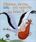 Maman, devine qui apporte les bébés ?