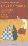 Los imposibles: Guía para educar a tus padres: 00000 (ESCRITURA DESATADA)