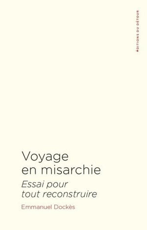 Voyage en misarchie: Essai pour tout reconstruire