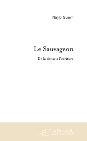 Le Sauvageon: De la danse à l'écriture