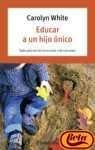 Educar a Un Hijo Unico / The Seven Common Sins of Parenting an Only Child (Autoayuda)