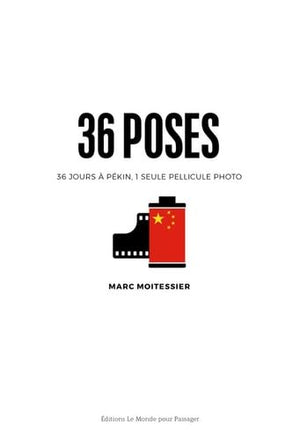 36 poses, 36 jours à Pékin, une seule pellicule photo