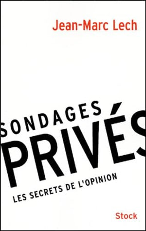 Sondages privés : Les secrets de l'opinion