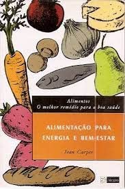 Alimentos - Bem Estar - O Melhor Remedio Para A Boa Saude