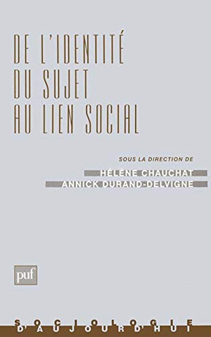 DE L'IDENTITE DU SUJET AU LIEN SOCIAL. L'étude des processus identitaires