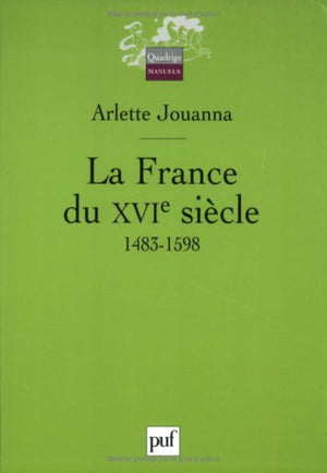 La France du XVIe siècle: 1483-1598