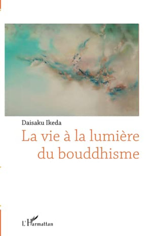 La vie à la lumière du bouddhisme