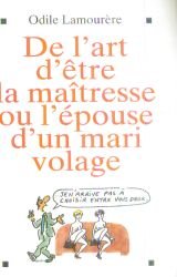 De l'art d'être la maîtresse ou l'épouse d'un mari volage