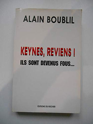 Keynes, reviens !: Ils sont devenus fous