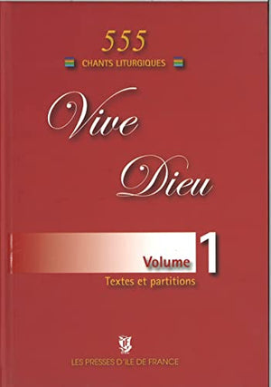 Vive Dieu Volume 1 - 555 Chants Liturgiques