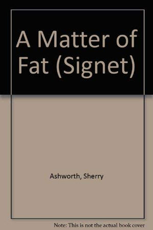 A Matter of Fat