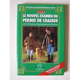 Le nouvel examen du permis de chasser: Avec les fédérations départementales des chasseurs, 1997