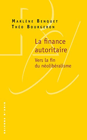 la finance autoritaire: vers la fin du néolibéralisme