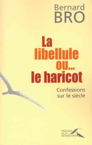 La libellule ou... le haricot : confessions sur le siècle