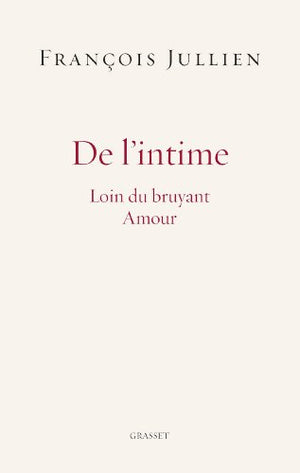 De l'intime: Loin du bruyant Amour