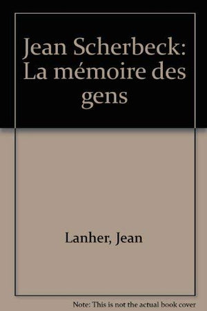 Jean Scherbeck - la mémoire des gens