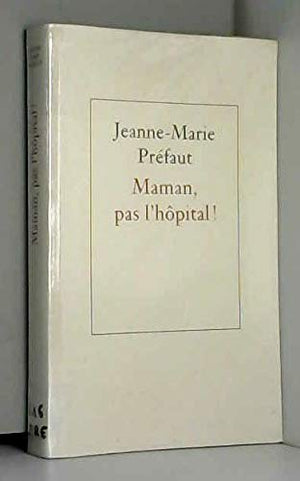 Maman, pas l'hôpital !