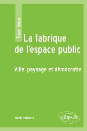 La fabrique de l'espace public