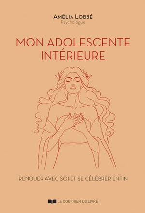 Mon adolescente intérieure - Renouer avec soi et se célébrer enfin