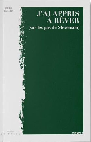 J'ai appris à rêver: Sur les pas de Stevenson