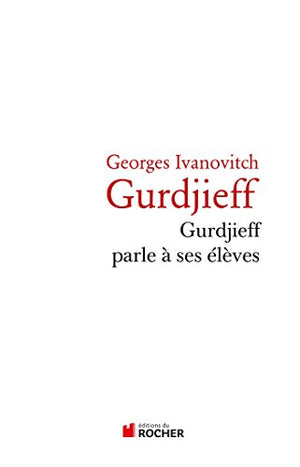 Gurdjeff parle à ses élèves