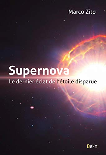 Supernova, le dernier éclat de l'étoile disparue