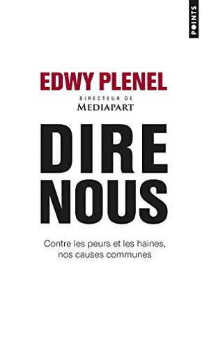 Dire nous: Contre les peurs et les haines, nos causes communes