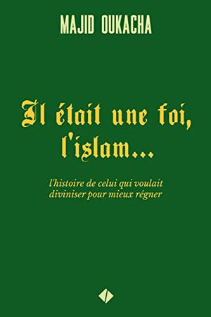 Il était une foi, l'islam...